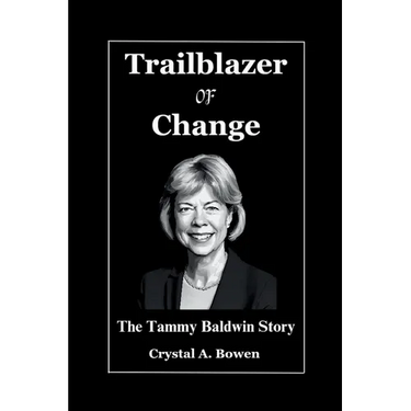 Trailblazer Of Change: The Tammy Baldwin Story