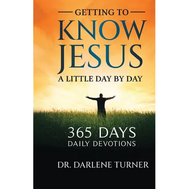 Getting To Know Jesus A little Day By Day: 365 Days - Daily Devotions