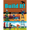 Build It! Wild West: Make Supercool Models with Your Favorite LEGO Parts