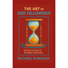 The Art of Odd Fellowship: A Practical Guide to Strategic Leadership