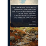 The Parochial History of Cornwall, Founded on the Manuscript Histories of Mr. Hals and Mr. Tonkin; With Additions and Various Appendices