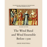 The History and Literature of the Wind Band and Wind Ensemble: The Wind Band and Wind Ensemble Before 1500