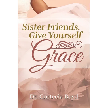 Sister Friends, Give Yourself Grace