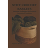 Stiff Crochet Baskets: Essential Techniques for Perfectly Structured Creations