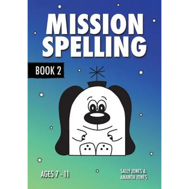 Mission Spelling Book 2: A Crash Course To Succeed In Spelling With Phonics (ages 7-11 years)