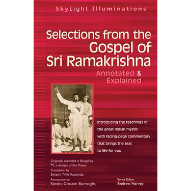 Selections from the Gospel of Sri Ramakrishna: Translated by
