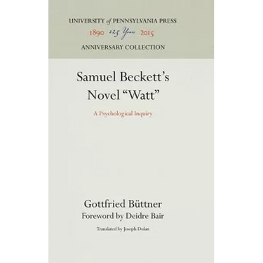 Samuel Beckett's Novel Watt: A Psychological Inquiry