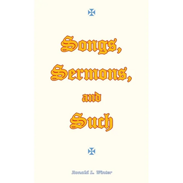 Songs, Sermons, and Such: Original Songs, Sermons, and Poems for Christian Study and Worship.