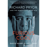 Furious Cool: Richard Pryor and the World That Made Him