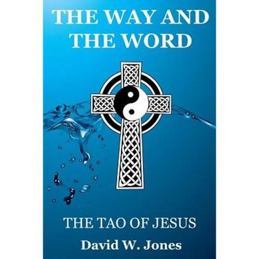 The Way and the Word: The Tao of Jesus