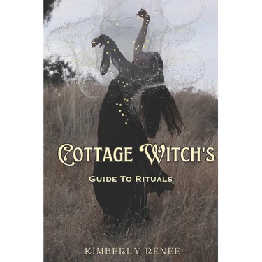 Cottage Witch's: Guide to Rituals