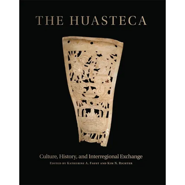 The Huasteca: Culture, History, and Interregional Exchange