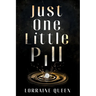 Just One Little Pill