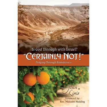 Is God Through with Israel? "Certainly Not!": Praying Through Romans 9-11