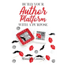 Build Your Author Platform with a Purpose: Marketing Strategies for Writers