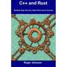 C++ and Rust: Building High-Security, High-Performance Systems