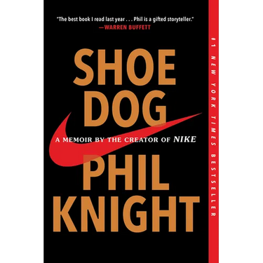 Shoe Dog: A Memoir by the Creator of Nike