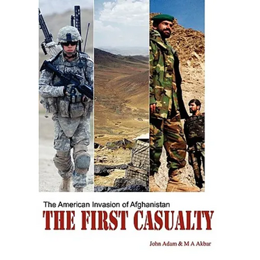 The First Casualty: The American Invasion of Afghanistan