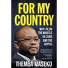 FOR MY COUNTRY - Why I Blew the Whistle on Zuma and the Guptas