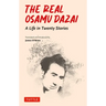 The Real Osamu Dazai: A Life in Twenty Stories