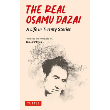 The Real Osamu Dazai: A Life in Twenty Stories