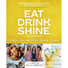 Eat Drink Shine: Gluten-free and Paleo-Inspired Recipes