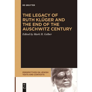 The Legacy of Ruth Klüger and the End of the Auschwitz Century