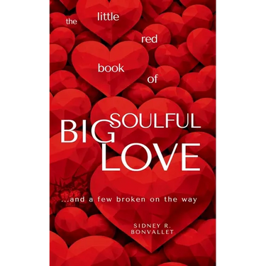 The Little Red Book of Big Soulful Love: ... and a few broken on the way
