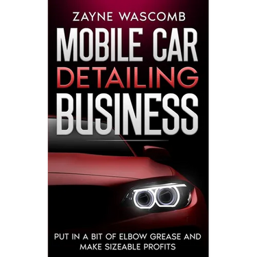 Mobile Car Detailing Business: Put in a Bit of Elbow Grease and Make Sizeable Profits