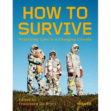How to Survive: Living with Care in the Climate Crisis
