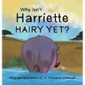 Why Isn't Harriette Hairy Yet?