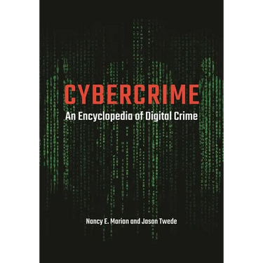 Cybercrime: An Encyclopedia of Digital Crime