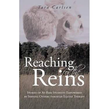 Reaching for the Reins: Stories of At-Risk Students Empowered by Serving Others Through Equine Therapy