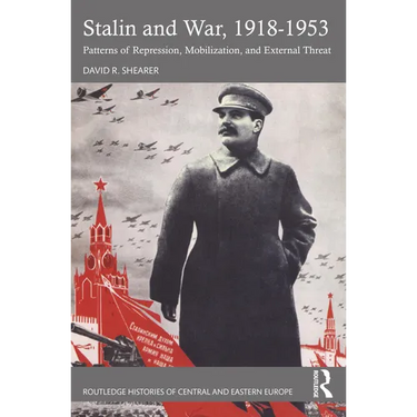 Stalin and War, 1918-1953: Patterns of Repression, Mobilization, and External Threat