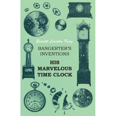 Bangerter's Inventions His Marvelous Time Clock
