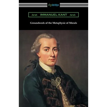 Groundwork of the Metaphysic of Morals (Translated by Thomas Kingsmill Abbott)