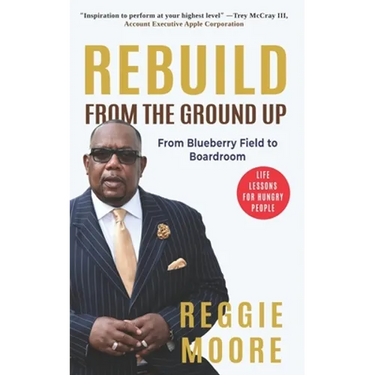 Rebuild, From the Ground Up: From the Blueberry Field to the Boardroom