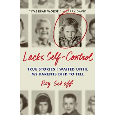 Lacks Self-Control: True Stories I Waited Until My Parents Died to Tell