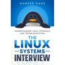 The Linux Systems Interview: Understanding Linux Internals And Troubleshooting