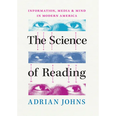 The Science of Reading: Information, Media, and Mind in Modern America