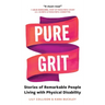 Pure Grit: Stories of Remarkable People Living with Physical Disability