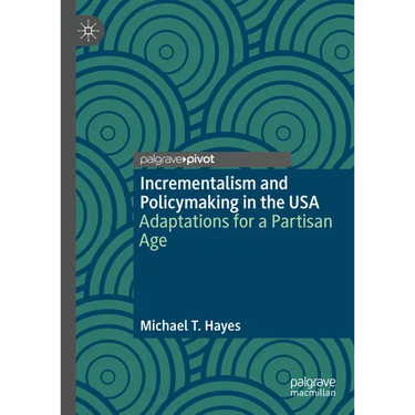 Incrementalism and Policymaking in the USA: Adaptations for a Partisan Age