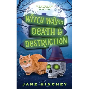 Witch Way to Death and Destruction: A Witch Way Paranormal Cozy Mystery #5