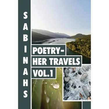 Sabinah's Poetry -Her Travels Volume 1