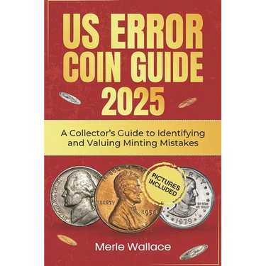 Us Error Coins Guide 2025: A Collector's Guide to Identifying and Valuing Minting Mistakes