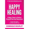 Happy Healing: 8 Magic Steps To Relieve Physical Pain and Discomfort