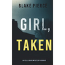 Girl, Taken (An Ella Dark FBI Suspense Thriller-Book 2)