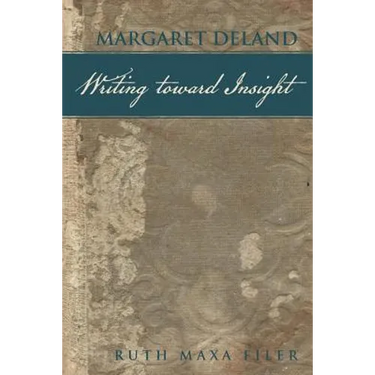 Margaret Deland Writing Toward Insight