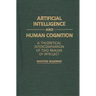 Artificial Intelligence and Human Cognition: A Theoretical Intercomparison of Two Realms of Intellect