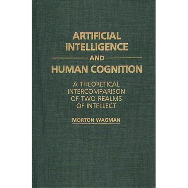 Artificial Intelligence and Human Cognition: A Theoretical Intercomparison of Two Realms of Intellect